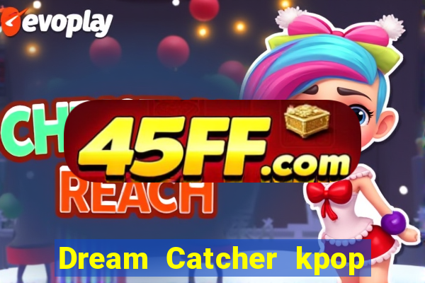 Dream Catcher kpop dreamcatcher kpop lightstick